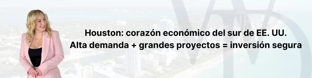 Houston: corazón económico del sur de EE. UU. Alta demanda + grandes proyectos = inversión segura