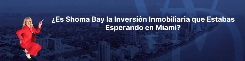 ¿Es Shoma Bay la Inversión Inmobiliaria que Estabas Esperando en Miami?